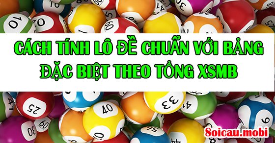 Bảng đặc biệt theo tổng dùng để tính lô đề