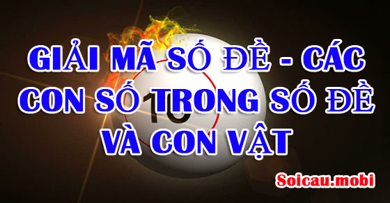 Giải mã số đề - các con số trong số đề và con vật