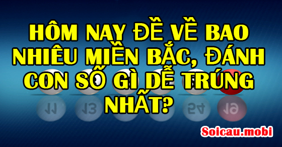 Lô, đề miền bắc hôm qua, hôm nay về con gì?